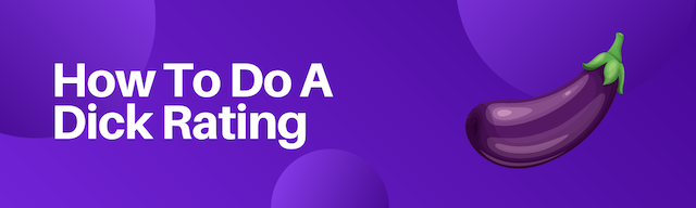 How To Do A Dick Rating: A Light-Hearted Guide