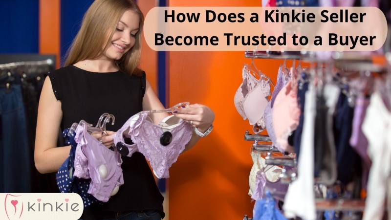 How Does a Kinkie Seller Become Trusted to a Buyer?