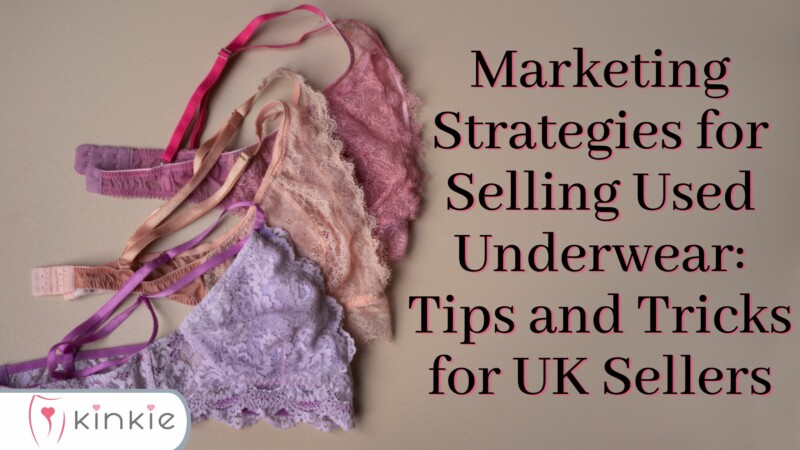 Marketing Strategies for Selling Used Underwear: Tips and Tricks for UK Sellers