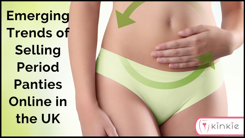 Emerging Trends of Selling Period Panties Online in the UK