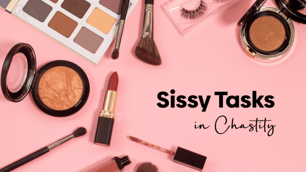 Sissy Tasks in Chastity: Essential Training Guide