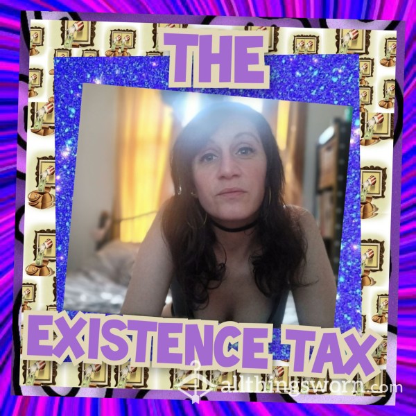 🫰🏻🤑🫴🏻 The Lowly Existence Tax 🫴🏻🤑🫰🏻²