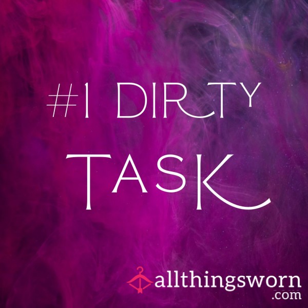 #1 Dirty Tasks