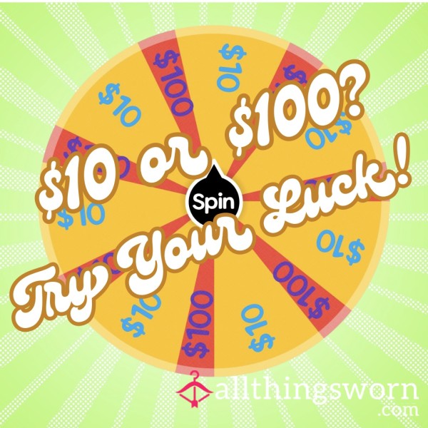 $10 Or $100 - Try Your Luck!