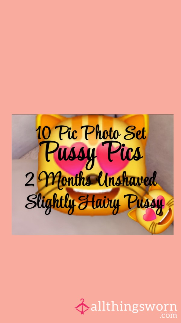 10 Photos| Pu**y Pic Photo Set| Two Months Unshaved Pu**y Photos| Slighty Hairy