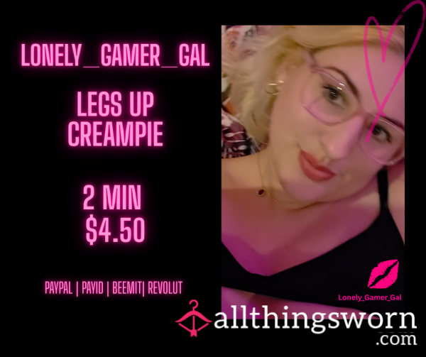 2 Mins Legs Up Showing Creampie