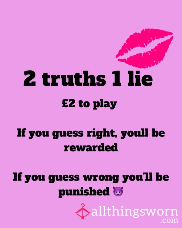 2 Truths 1 Lie