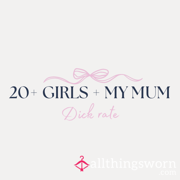 👑💕 20+ Girls Group + My Mum, D*ck Rating 👑💕