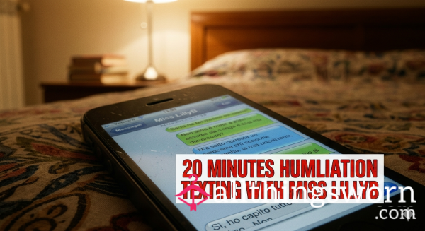20 Minutes HUMILIATION Texting With Miss LillyB