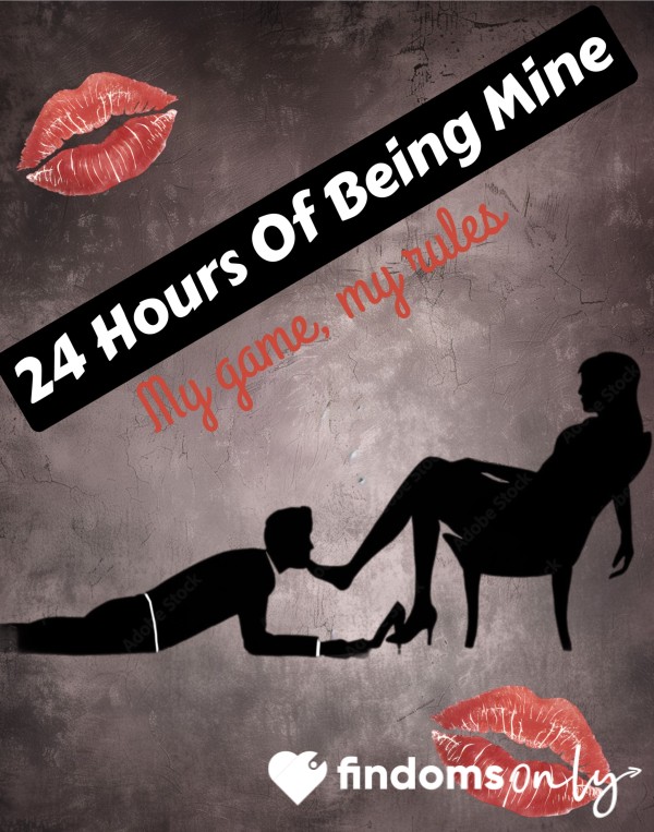 24 Hours Of Being Mine 🖤💄