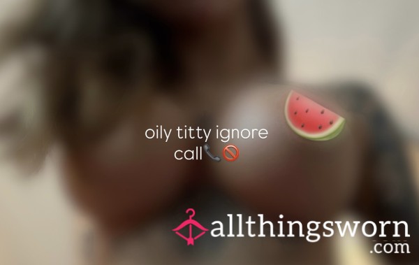 34DD 4 Min Oily Titty Ignore Call📞🚫