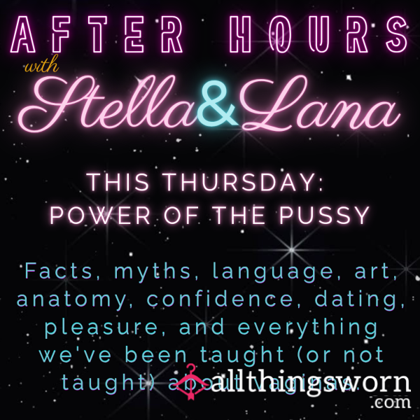 🎙️ #️⃣4️⃣ After Hours With Stella & Lana (Episode 4: The Power Of The Pu**y )
