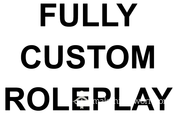 45 Minute Custom Roleplay