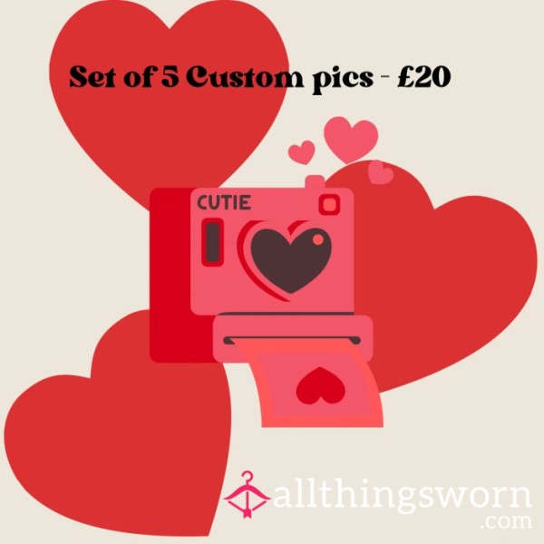 5 Custom Pics