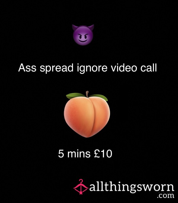 5 Mins A** Spread Video Call 🍑😈