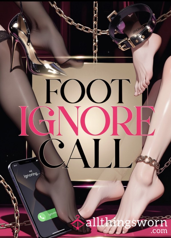 5 Minute Foot Ignore Call 💋