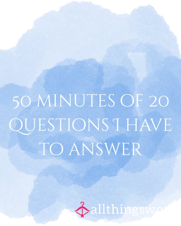 50 Minutes Of 20 Questions – I'm All Yours