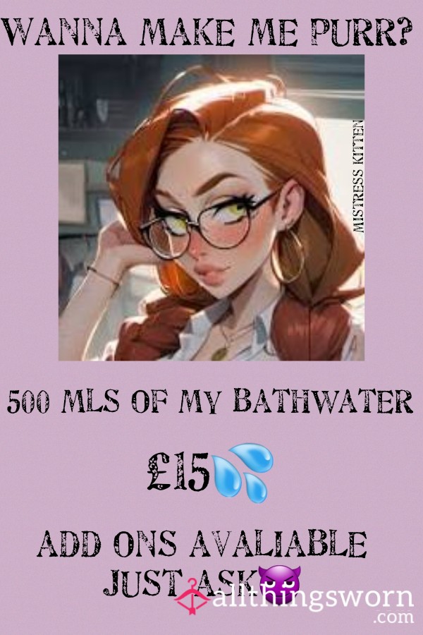 500 Mls Of My Bath Water 💦