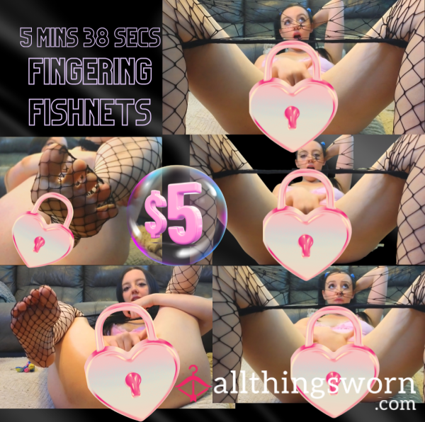 5mins 38secs Vid- Fingering In Fishnets!