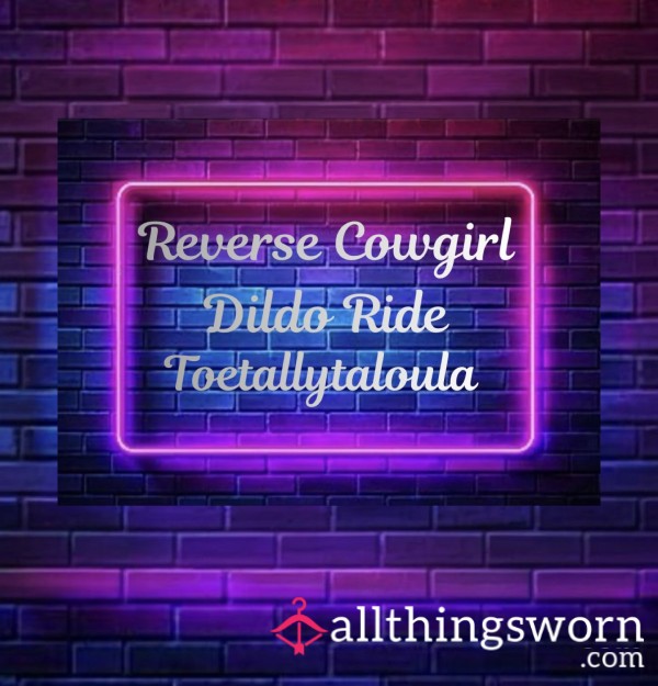 8 Inch Di**o Reverse Cowgirl Video 🍑