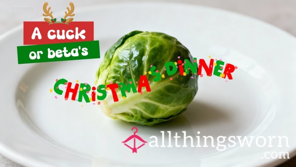A Cuck Or Beta's Christmas Dinner