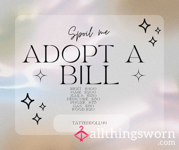 Adopt A Bill And Spoil Me 💰