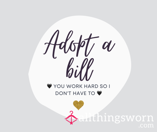 Adopt A Bill – For The Financially Obedient Only