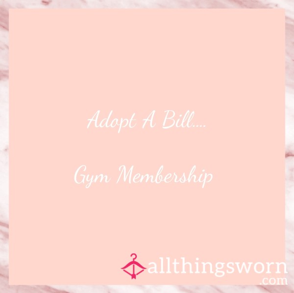 Adopt A Bill - Gym Membership 🍑