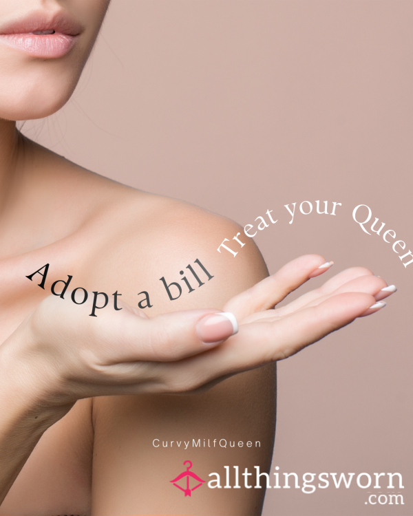 Adopt A Bill - Know Your Money Is Being Used As It Should Be!!