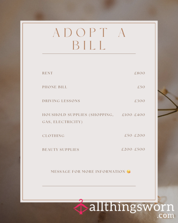 Adopt A Bill | Take On One Or More Of My Monthly Bills To Grab My Attention