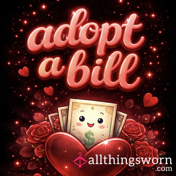 Adopt One Of My Bills 😘