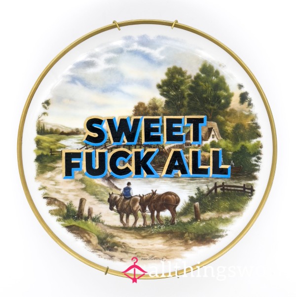 All You Deserve. F**k All!