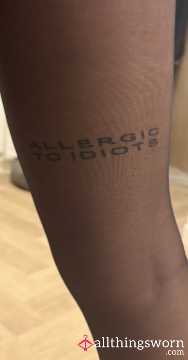 Allergic To Idiot Tights 😉