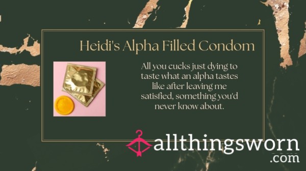 Heidi's Alpha Filled Condom ✨️