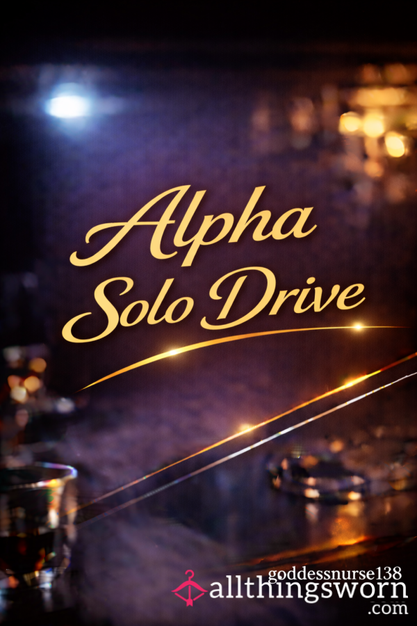 Alphas Solo Drive - One For The Cucks 😜