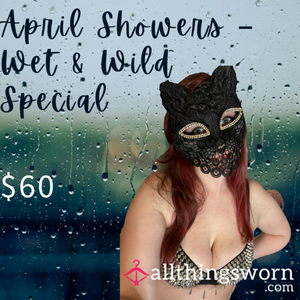 April Showers - Wet & Wild Special