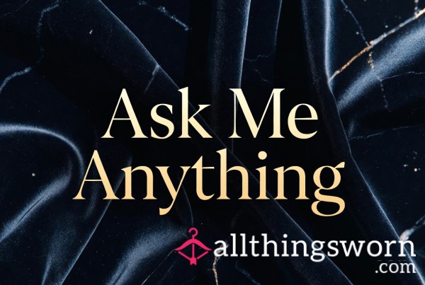 Ask Me Anything 💋