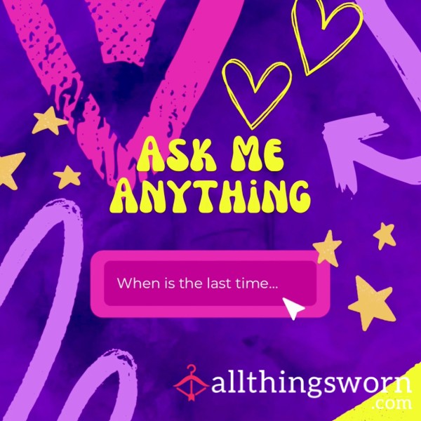 Ask Me Anything* (next Avail. 7/19)