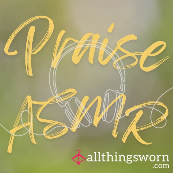 ASMR Praise Audio (30sec, Custom)