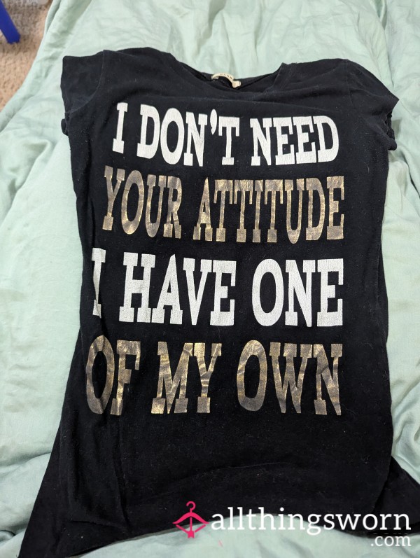 Attitude Of My Own Shirt MEDIUM