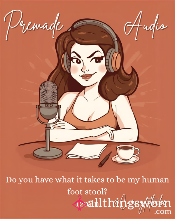 (AUDIO FILE 🎙️) Be My Personal FOOT STOOL 👣