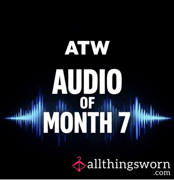 Audio Of Month 7 On ATW