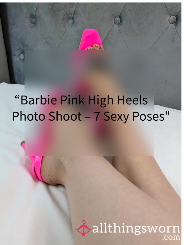 “Barbie Pink High Heels Photo Shoot – 7 S**y Poses £8”