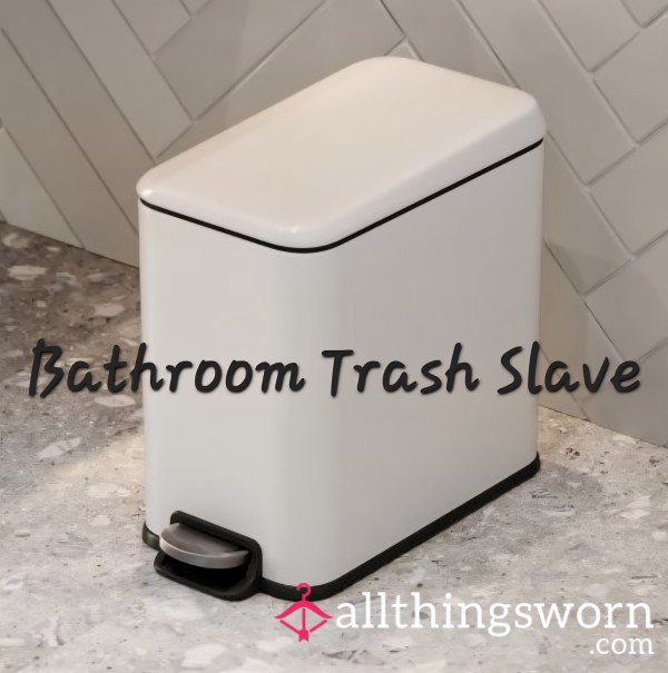 Bathroom Trash Slave