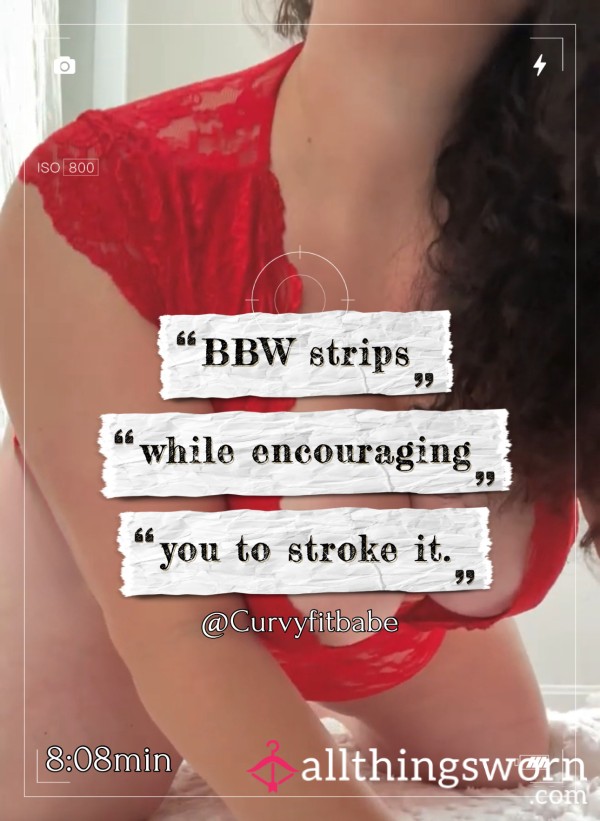 BBW Strips While Encouraging You To Stroke It