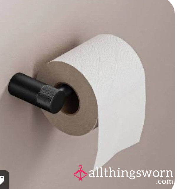 Be My Toilet Boy And Have A Keepsake Of Mine. 24 Hours Worth Of Toilet Tissues. Bagged And Posted