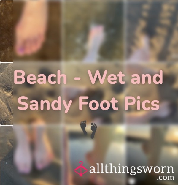 Beach- Wet And Sandy Feet Pics