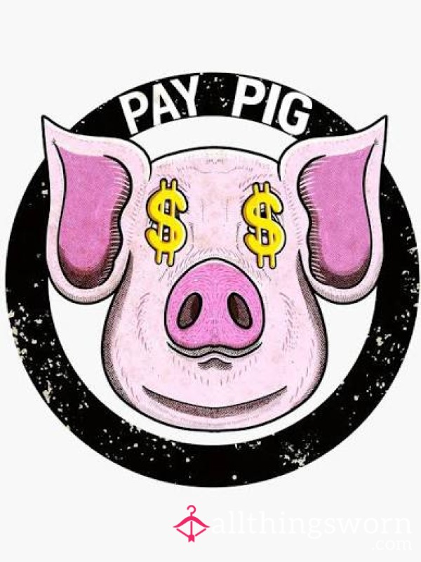 Become My Pay Pig 🐷
