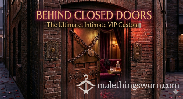 Behind Closed Doors: The Ultimate, Intimate VIP Custom 🎥😈🗝