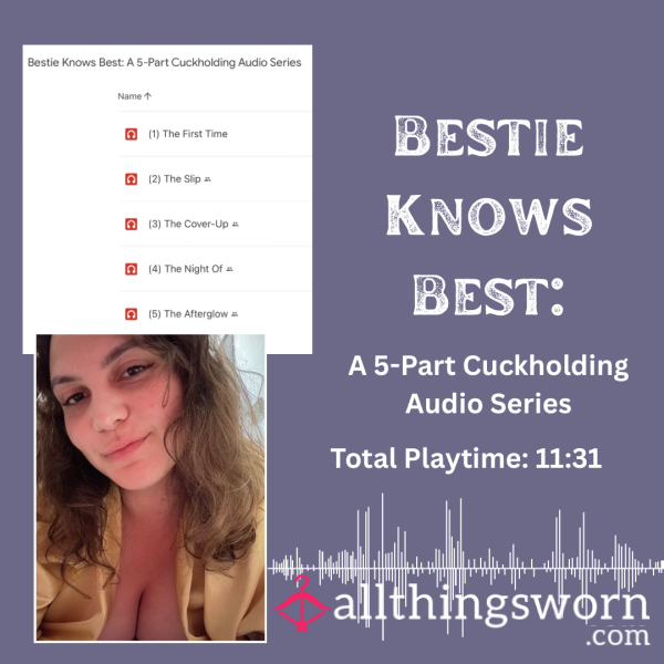 “Bestie Knows Best:” A 5-Part Cuckholding Audio Series